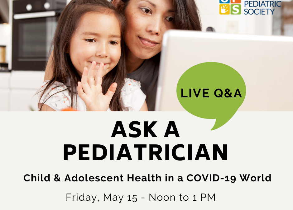 “Ask a Pediatrician” Live Q&A Session  Friday, May 15 – Noon to 1 PM