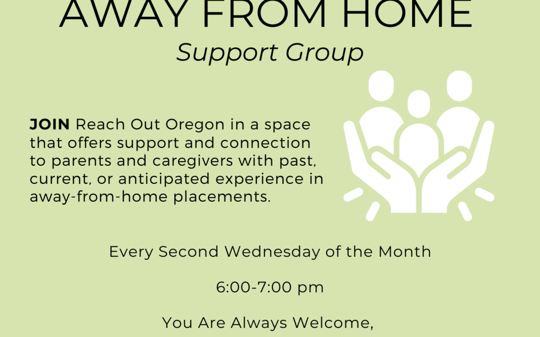 Away From Home Reach Out Oregon Support Group!