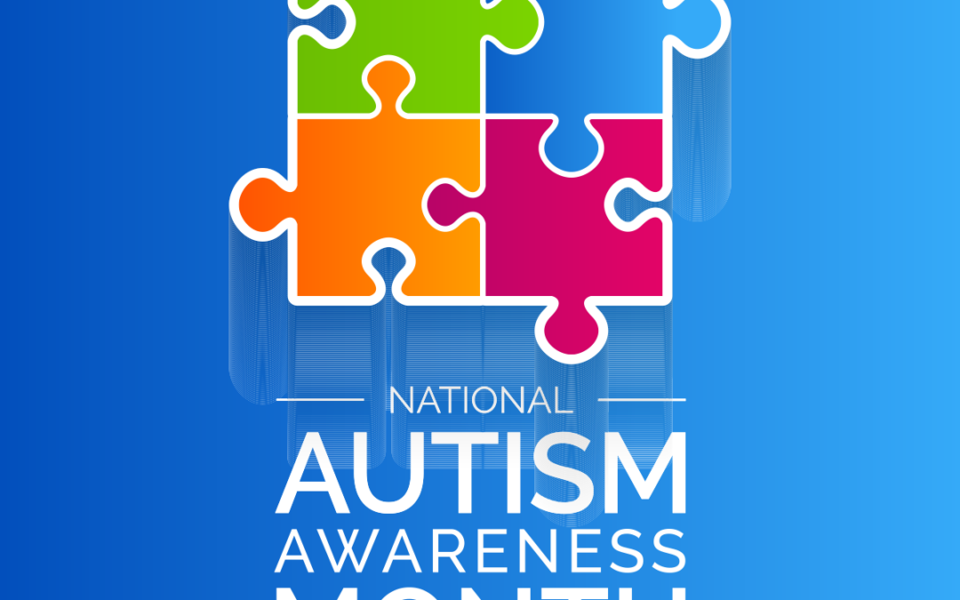 Autism Awareness Month: Building Understanding, Connection, and Support